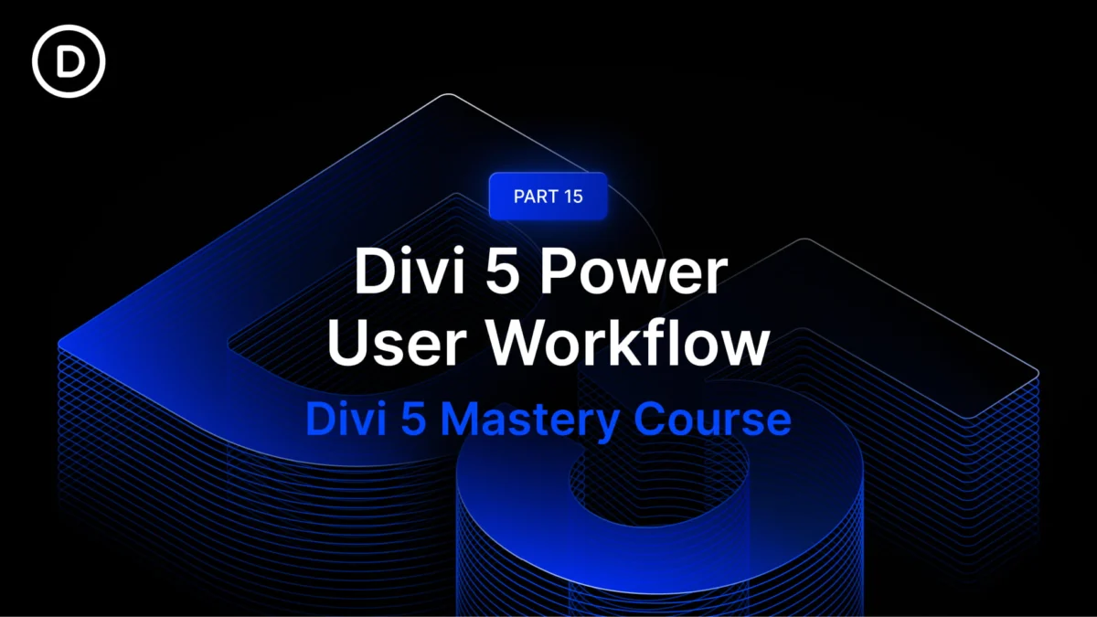 Part 15: Divi 5 Power User Workflow