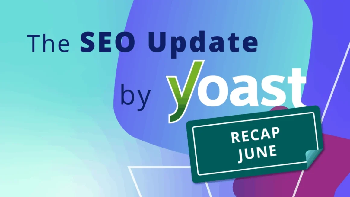 Navigating the AI Frontier: Key Takeaways from the June 2026 SEO Update by Yoast