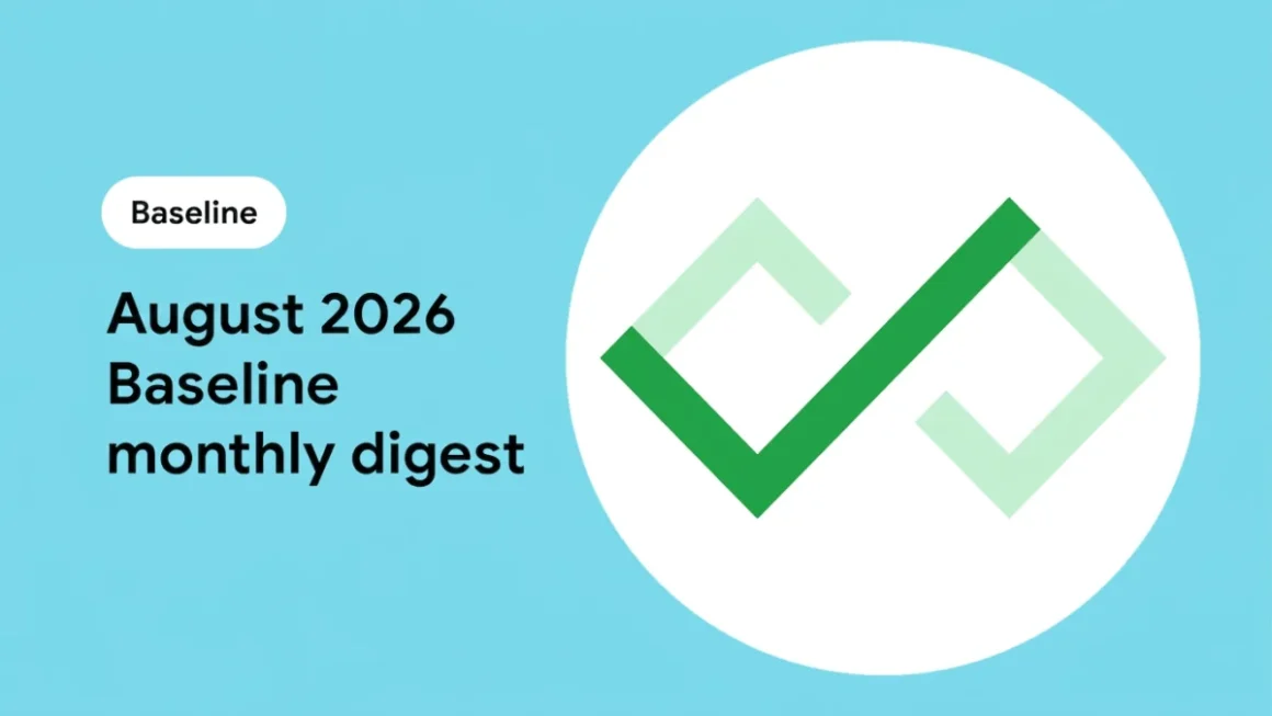 Navigating the Modern Web: The August 2026 Baseline Digest and the Evolution of Browser Interoperability