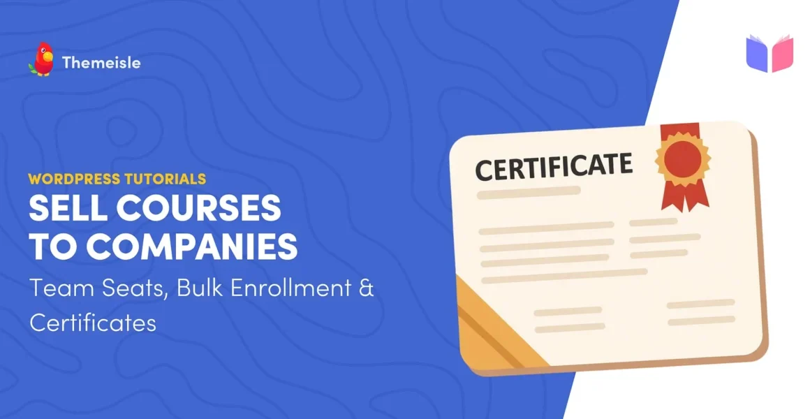 Scaling Up B2B Course Sales on WordPress: A Comprehensive Guide to Team Packages, Bulk Enrollment, and Automated Compliance