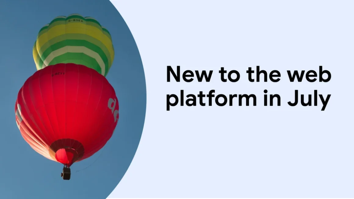 Web Platform Evolution: July 2026 Stable and Beta Browser Releases Breakdown